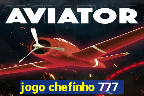 jogo chefinho 777